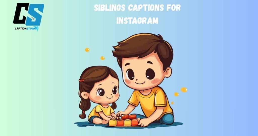 Siblings Captions For Instagram