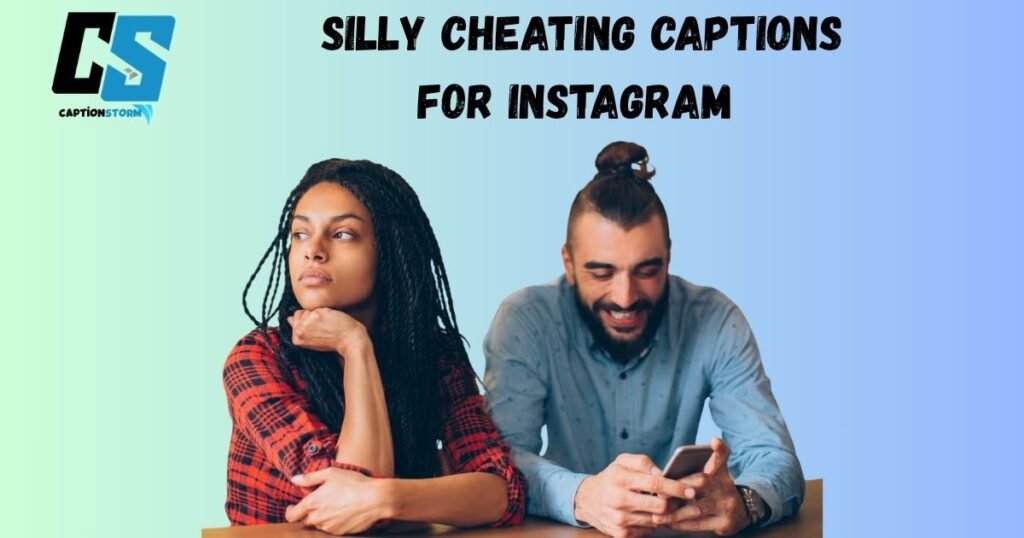 Silly Cheating Captions for Instagram