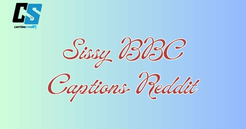 Sissy BBC Captions Reddit