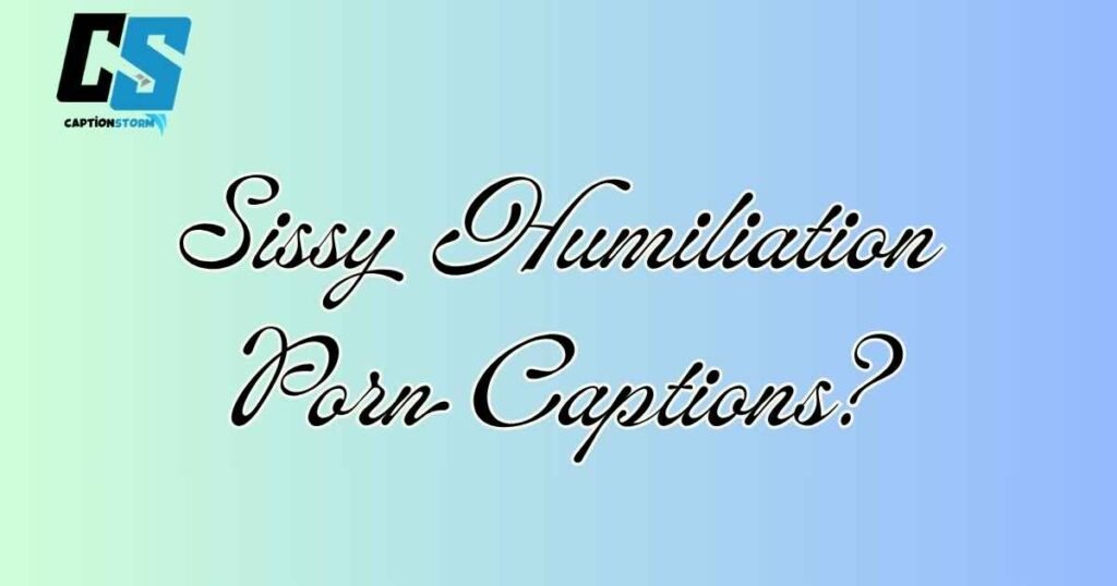 Sissy Humiliation Porn Captions