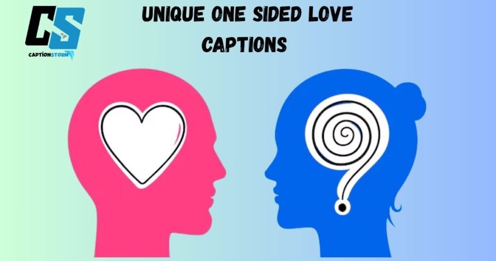 Unique One Sided Love Captions 