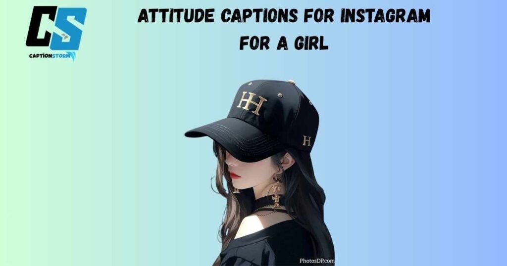 Attitude captions for Instagram for a girl