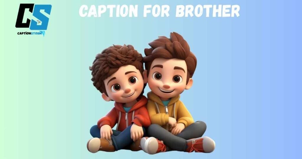 Caption For Brother