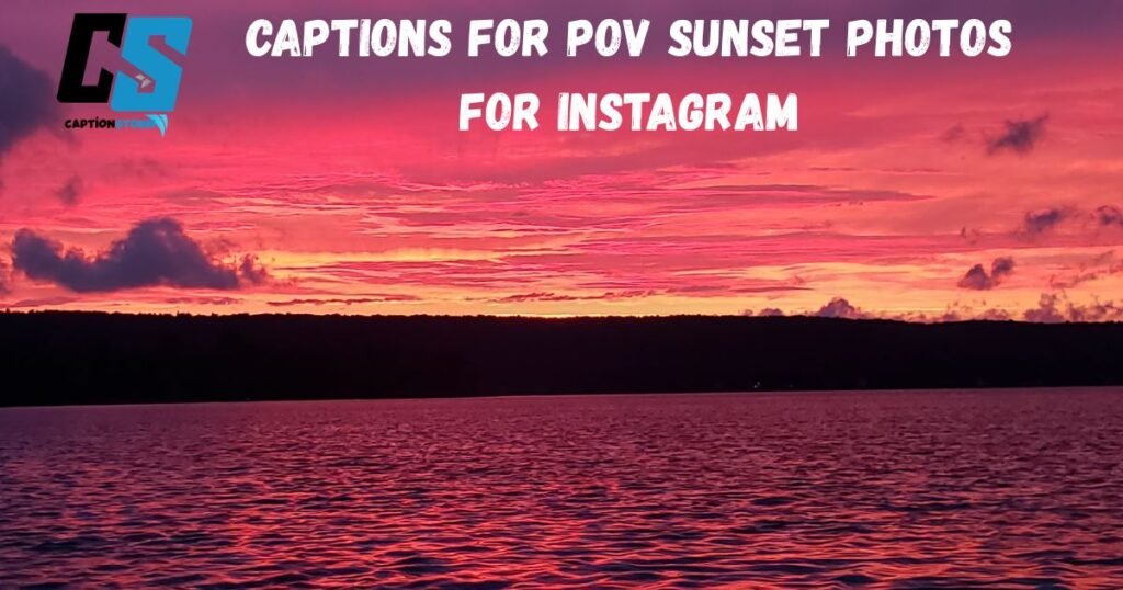 Captions For Pov Sunset Photos For Instagram