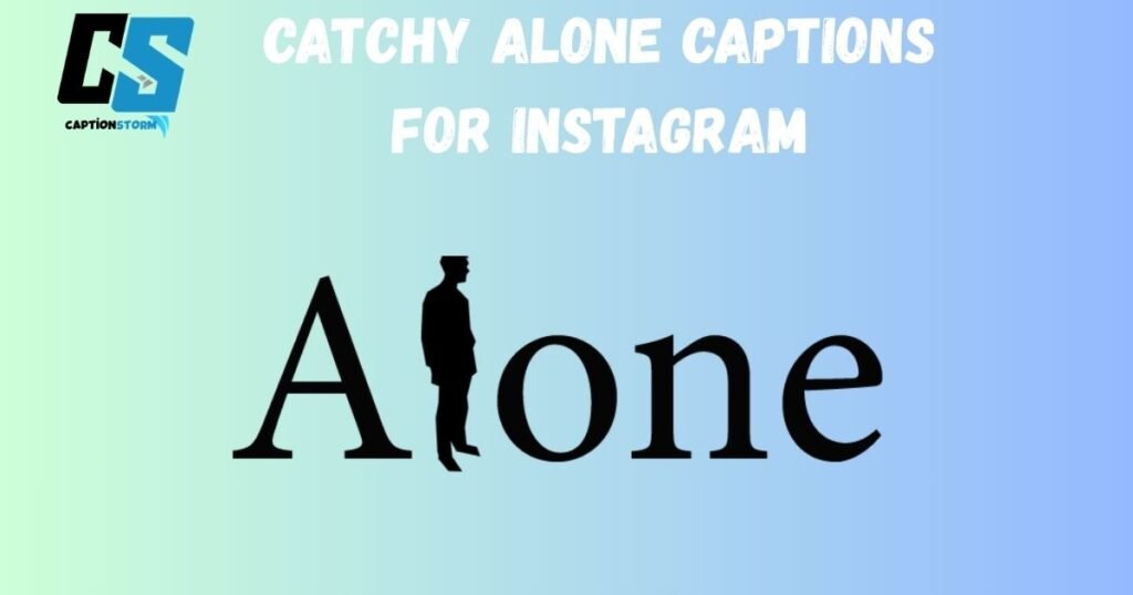 Catchy Alone Captions for Instagram