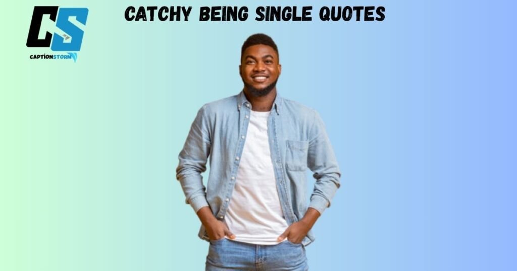 Catchy Being Single Quotes 