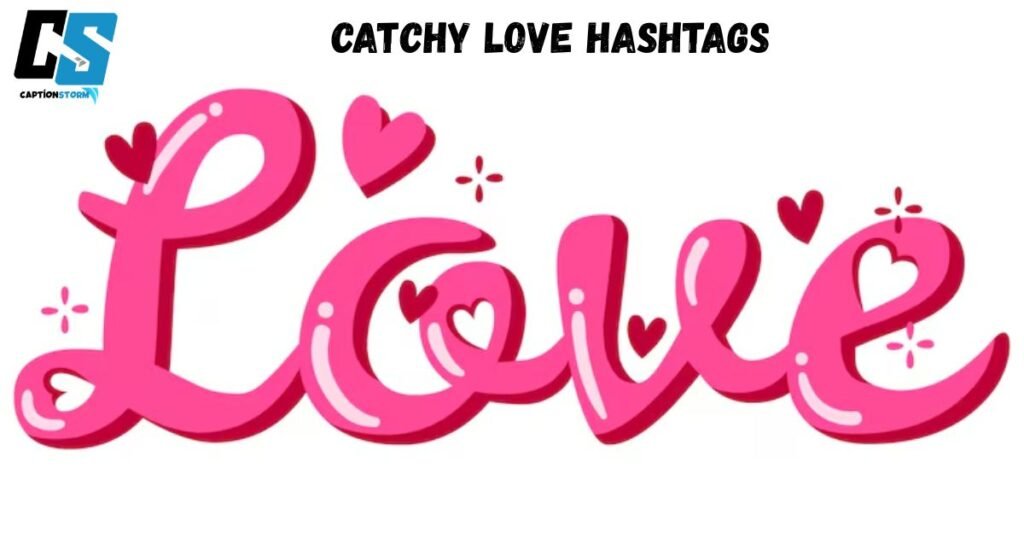 Catchy Love Hashtags 