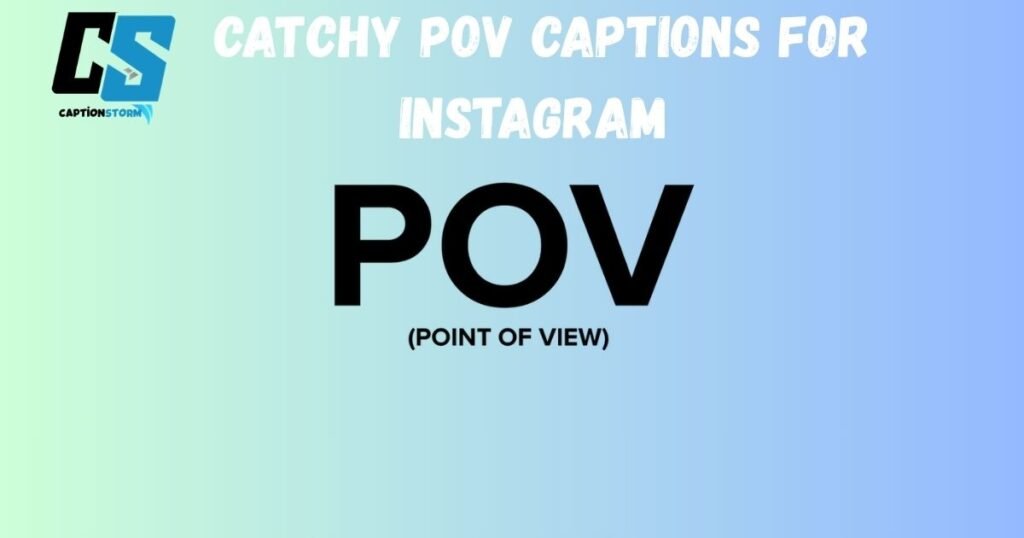 Catchy Pov Captions for Instagram 