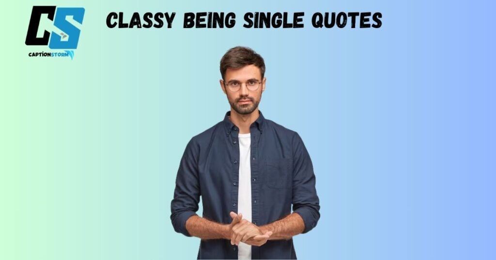 Classy Being Single Quotes 