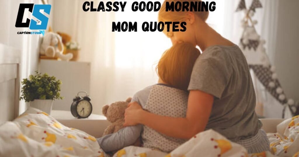 Classy Good Morning Mom Quotes