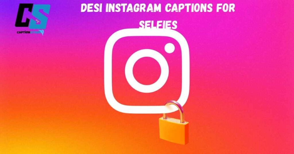 Desi Instagram Captions for Selfies