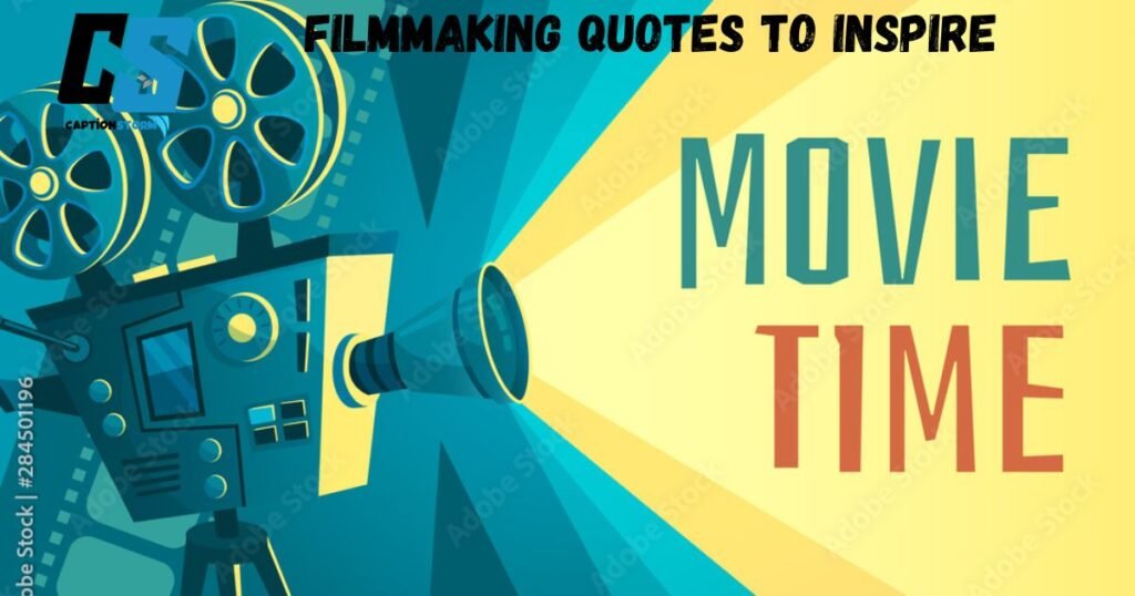 Filmmaking Quotes to Inspire