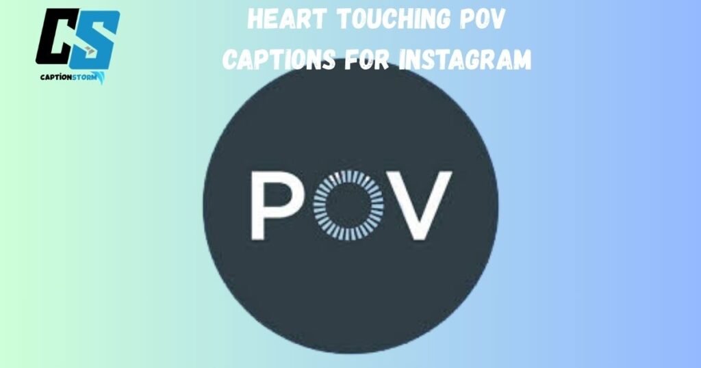 Heart Touching Pov Captions for Instagram