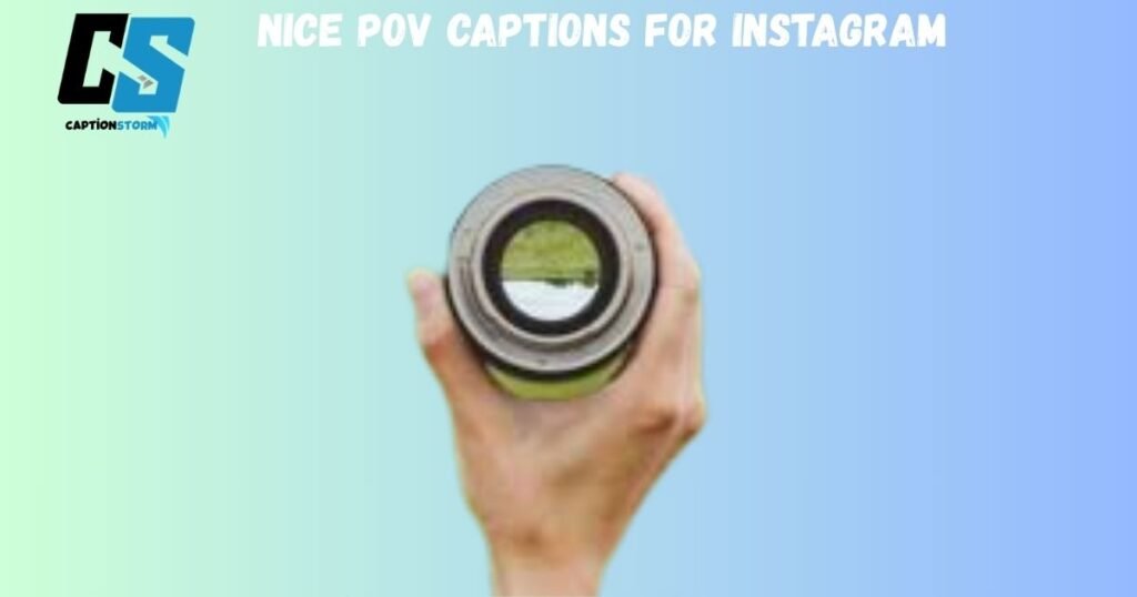 Nice Pov Captions for Instagram 