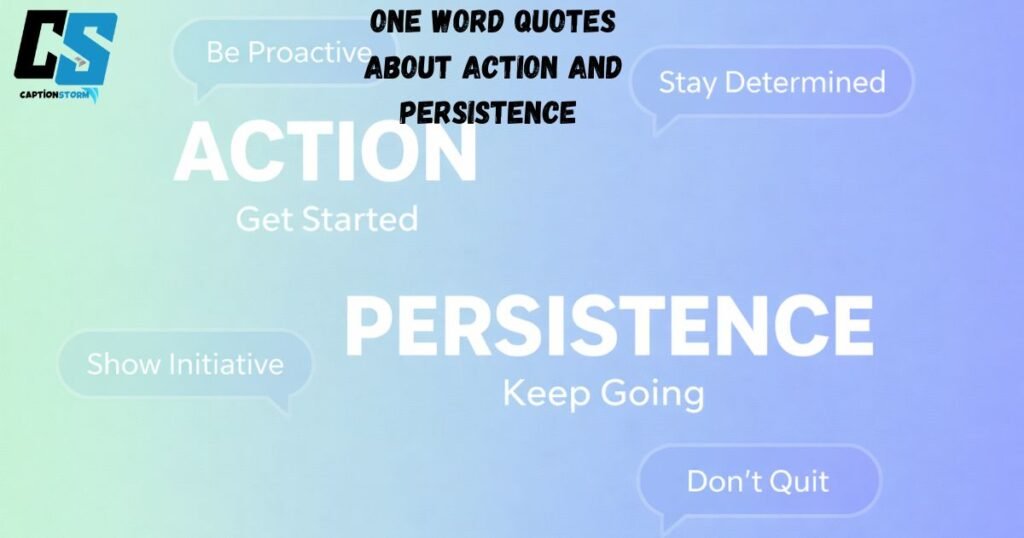 One Word Quotes about Action and Persistence