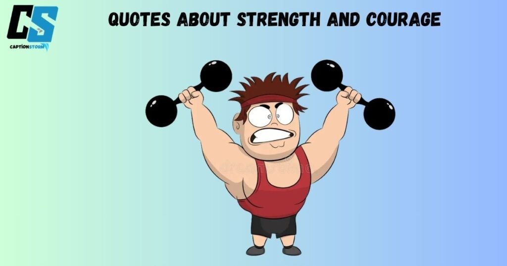 Quotes About Strength and Courage