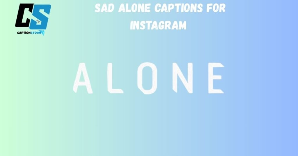 Sad Alone Captions for Instagram 