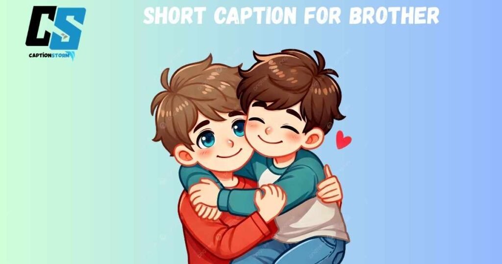 Short Caption For Brother