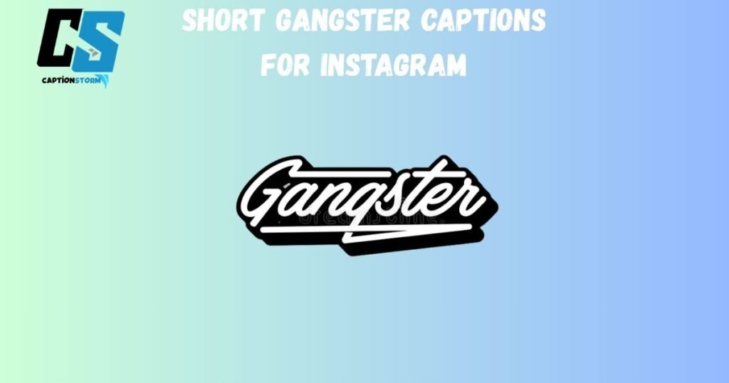 Short Gangster Captions for Instagram