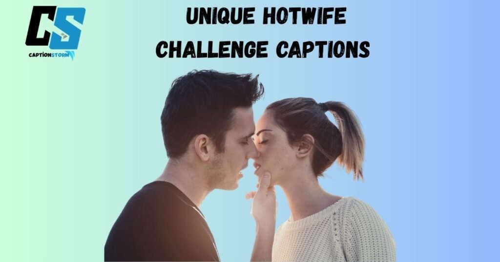 Unique Hotwife Challenge Captions 
