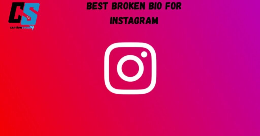 Best Broken Bio for Instagram