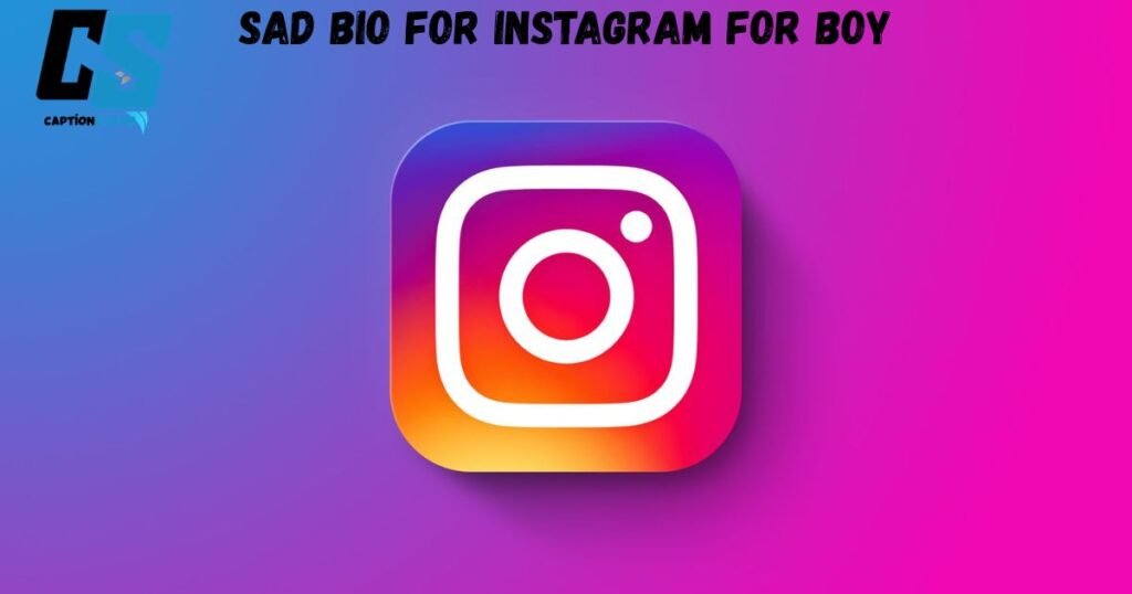 Sad Bio For Instagram For Boy